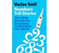 Numbers Tell Stories How Data Reveals the Surprising Truths About Our World from the Bestselling Author - Vaclav Smil - Penguin - ebook (ePub) - Livre