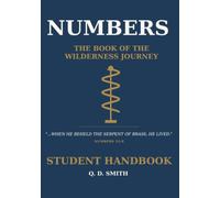NUMBERS: THE BOOK OF THE WILDERNESS JOURNEY - STUDENT HANDBOOK: A Kingdom Bible Foundations Study
