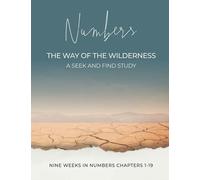 Numbers: The Way of the Wilderness: Nine Weeks in Numbers Chapters 1-19