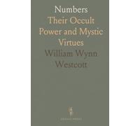 Numbers: Their Occult Power and Mystic Virtues