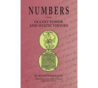 Numbers: Their Occult Power and Mystic Virtues
