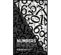 Numbers, Their Occult Power And Mystic Virtues