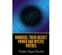 Numbers, Their Occult Power and Mystic Virtues