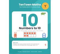 Numbers to 10: TenTown Maths Year 1, Book 1: Singapore-style maths practice for ages 5 to 6, matched to the National Curriculum