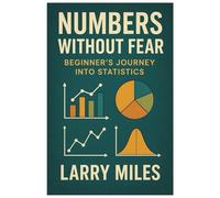 Numbers Without Fear: Beginner’s Journey into Statistics