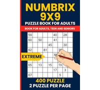 Numbrix Extreme 9x9 Puzzle Book for Adults - 400 Very Hard Logic Puzzles for Expert Solvers: The Ultimate Numberix Challenge Book (6x9 Travel Size) - 2 Puzzles per Page