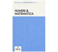 Numeri & Matematica. Gli Enigmi Del Bletchley Park