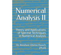 Numerical Analysis II: Theory and Applications of Spectral Techniques in Numerical Analysis