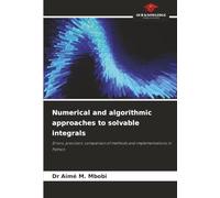 Numerical and algorithmic approaches to solvable integrals: Errors, precision, comparison of methods and implementations in Python