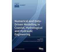 Numerical And Data-Driven Modelling In Coastal, Hydrological And Hydraulic Engineering