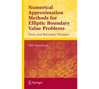 Numerical Approximation Methods for Elliptic Boundary Value Problems: Finite and Boundary Elements