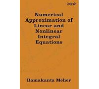 Numerical Approximation Of Linear And Nonlinear Integral Equations