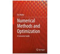 Numerical Methods And Optimization - A Consumer Guide