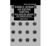 Numerical Methods And Scientific Computing: Using Software Libraries For Problem Solving (Oxford Science Publications)