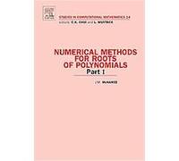 Numerical Methods for Roots of Polynomials, STUDIES IN COMPUTATIONAL MATHEMATICS J. M. Mcnamee (Auteur)