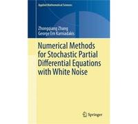Numerical Methods For Stochastic Partial Zhongqiang Zhang, George Em Karniadakis (Auteur)