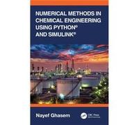 Numerical Methods In Chemical Engineering Using Python® And Simulink®