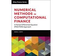 Numerical Methods in Computational Finance – A Partial Differential Equation Pde/Fdm Approach