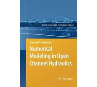 Numerical Modeling In Open Channel Hydraulics