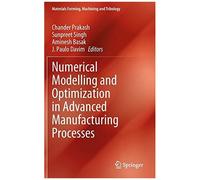 Numerical Modelling And Optimization In Advanced Manufacturing Processes