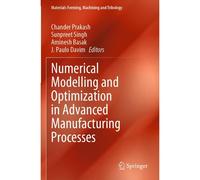 Numerical Modelling And Optimization In Advanced Manufacturing Processes