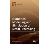 Numerical Modelling And Simulation Of Metal Processing