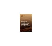 Numerical Modelling And Simulation Of Metal Processing
