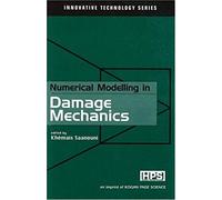 Numerical Modelling In Damage Mechanics (Innovative Technology Series)