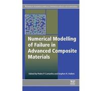 Numerical Modelling of Failure in Advanced Composite Materials by Pedro Camanho Pedro Camanho (Auteur)