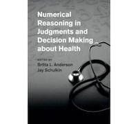 Numerical Reasoning in Judgments and Decision Making about Health - [Version Originale] Britta L Anderson, Jay Schulkin (Auteur)