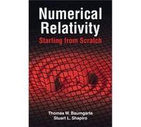 Numerical Relativity Starting from Scratch by Shapiro & Stuart L. University of Illinois & UrbanaChampaign Shapiro Stuart L. University of Illinois UrbanaChampaign (Auteur)