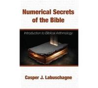 Numerical Secrets of the Bible: Introduction to Biblical Arithmology