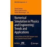 Numerical Simulation In Physics And Engineering: Trends And Applications