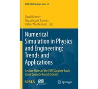 Numerical Simulation In Physics And Engineering: Trends And Applications