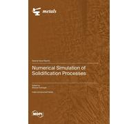 Numerical Simulation Of Solidification Processes