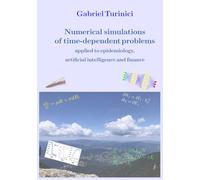 Numerical simulations of time-dependent problems: applied to epidemiology, artificial intelligence and finance
