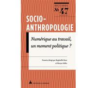 Numérique au travail, un moment politique ? Ce que les systèmes d'information numériques font au travail - Raphaëlle Bour - De La Sorbonne Editions - broché - Revue