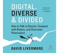 Numérique, diversifié et divisé : comment parler aux racistes, rivaliser avec des robots et surmonter la polarisation