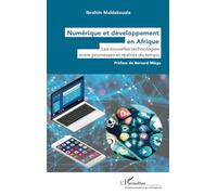 Numérique et développement en Afrique: Les nouvelles technologies entre promesses et réalités du terrain