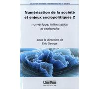 Numérisation De La Société Et Enjeux Sociopolitiques - Volume 2, Numérique, Information Et Recherche