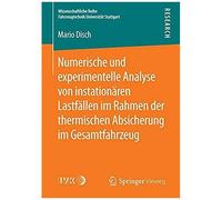 Numerische Und Experimentelle Analyse Von Instationären Lastfällen Im Rahmen Der Thermischen Absicherung Im Gesamtfahrzeug