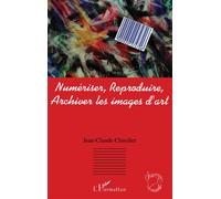 Jean-Claude Chirollet – Numériser, reproduire, archiver les images d'art – Guide – Broché