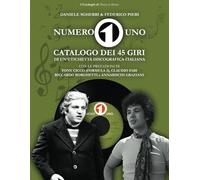 Numero Uno: Catalogo dei 45 giri di un'etichetta discografica italiana
