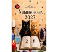Numerología 2027: Las Claves Numerológicas para Comprender el Futuro.
