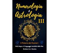 Numerologia & Astrologia III - Il potere dei numeri