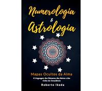 Numerologia & Astrologia: Mapas Ocultos da Alma