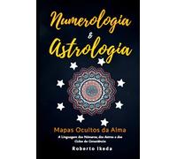 Numerologia & Astrologia: Mapas Ocultos da Alma