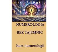 NUMEROLOGIA BEZ TAJEMNIC: Kurs numerologii