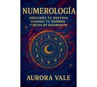 Numerología: Descubre tu Destino con tu Nombre y Fecha de Nacimiento
