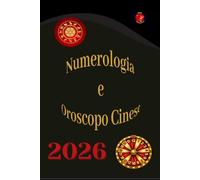 Numerologia e Oroscopo Cinese 2026